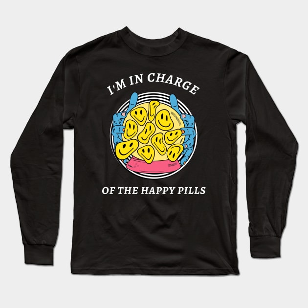 I'm In Charge Of Happy Pills Long Sleeve T-Shirt by Amnezzy